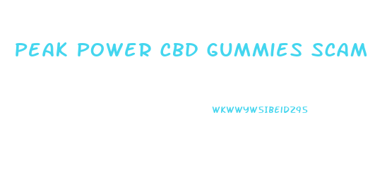 Peak Power Cbd Gummies Scam