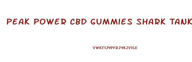 Peak Power Cbd Gummies Shark Tank