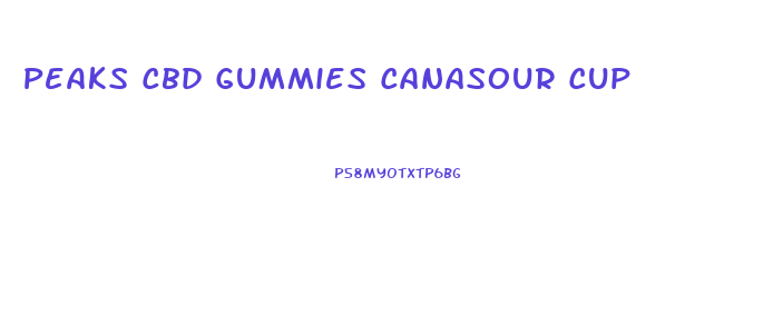 Peaks Cbd Gummies Canasour Cup