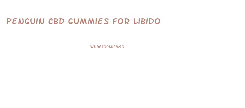 Penguin Cbd Gummies For Libido