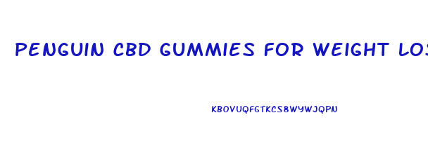 Penguin Cbd Gummies For Weight Loss