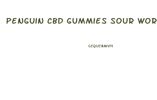 Penguin Cbd Gummies Sour Worms