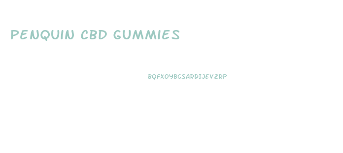 Penquin Cbd Gummies