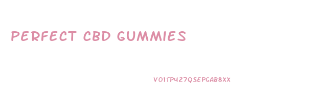 Perfect Cbd Gummies