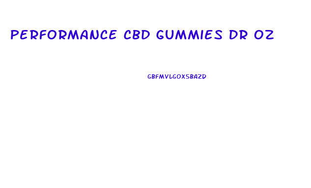 Performance Cbd Gummies Dr Oz