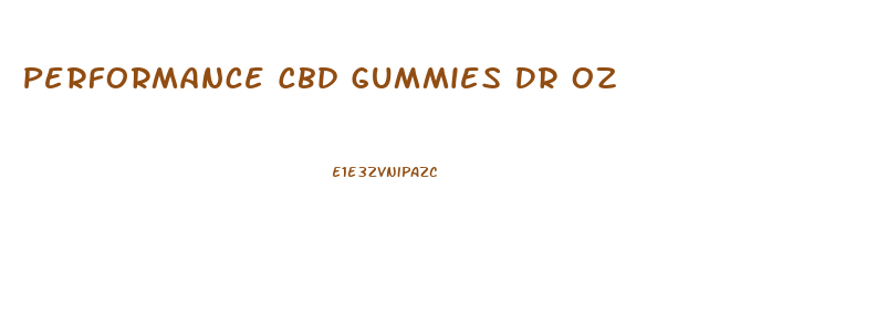 Performance Cbd Gummies Dr Oz