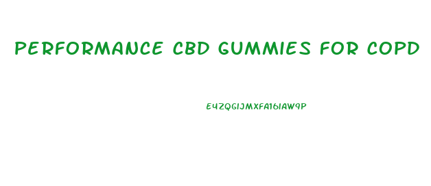 Performance Cbd Gummies For Copd