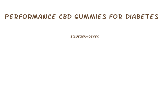 Performance Cbd Gummies For Diabetes
