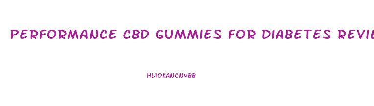 Performance Cbd Gummies For Diabetes Reviews