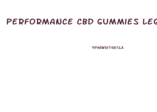 Performance Cbd Gummies Legit