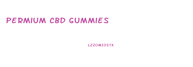 Permium Cbd Gummies