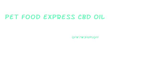 Pet Food Express Cbd Oil