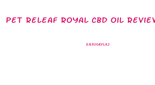 Pet Releaf Royal Cbd Oil Reviews