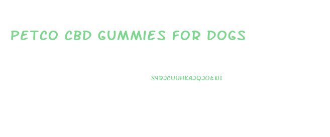 Petco Cbd Gummies For Dogs