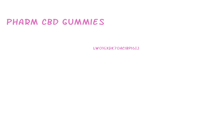 Pharm Cbd Gummies