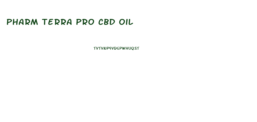 Pharm Terra Pro Cbd Oil