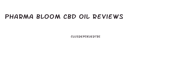 Pharma Bloom Cbd Oil Reviews