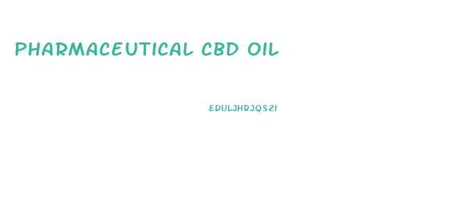 Pharmaceutical Cbd Oil