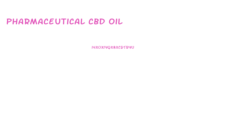 Pharmaceutical Cbd Oil