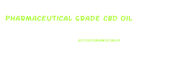 Pharmaceutical Grade Cbd Oil