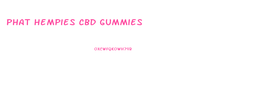 Phat Hempies Cbd Gummies