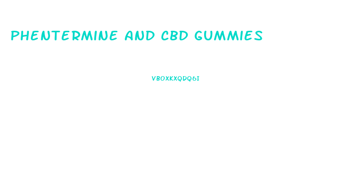 Phentermine And Cbd Gummies