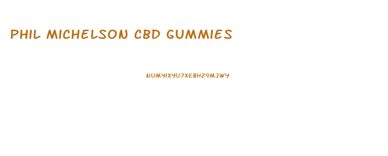 Phil Michelson Cbd Gummies