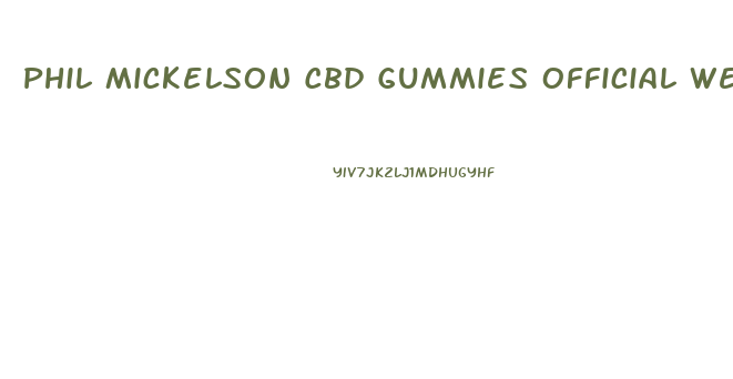 Phil Mickelson Cbd Gummies Official Website