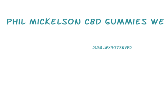 Phil Mickelson Cbd Gummies Website