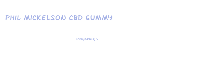 Phil Mickelson Cbd Gummy