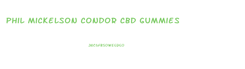 Phil Mickelson Condor Cbd Gummies