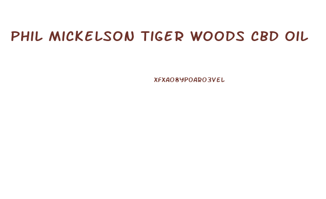 Phil Mickelson Tiger Woods Cbd Oil