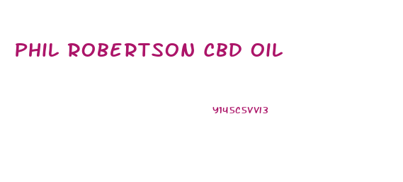 Phil Robertson Cbd Oil