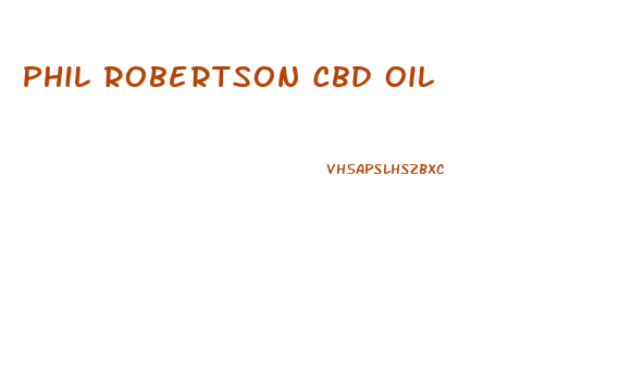 Phil Robertson Cbd Oil