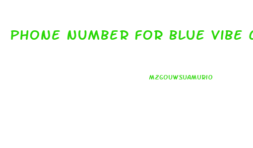 Phone Number For Blue Vibe Cbd Gummies