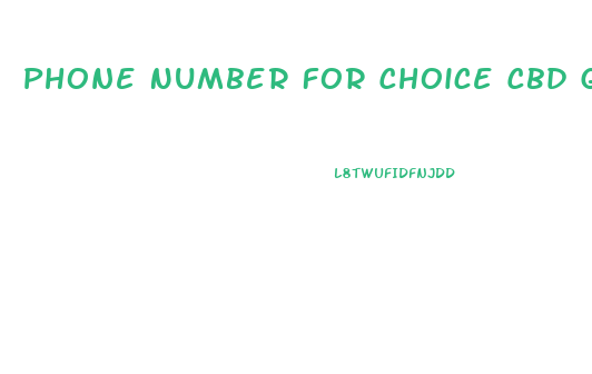 Phone Number For Choice Cbd Gummies