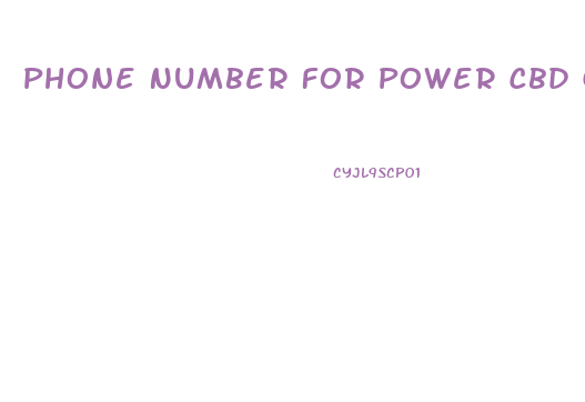 Phone Number For Power Cbd Gummies