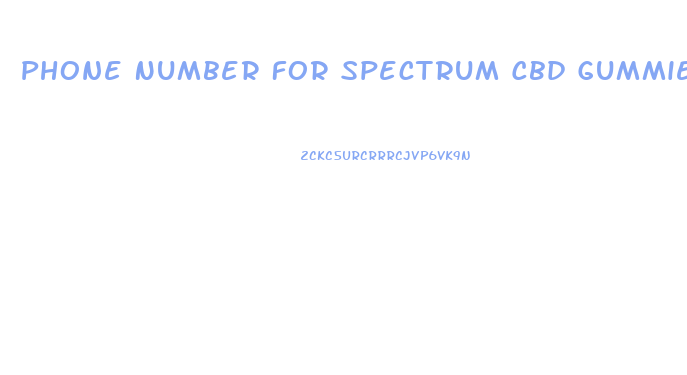 Phone Number For Spectrum Cbd Gummies