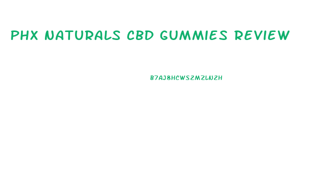 Phx Naturals Cbd Gummies Review