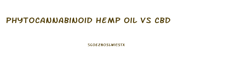 Phytocannabinoid Hemp Oil Vs Cbd