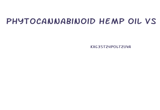 Phytocannabinoid Hemp Oil Vs Cbd
