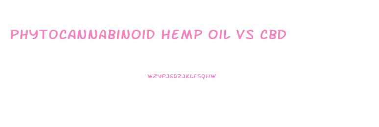 Phytocannabinoid Hemp Oil Vs Cbd