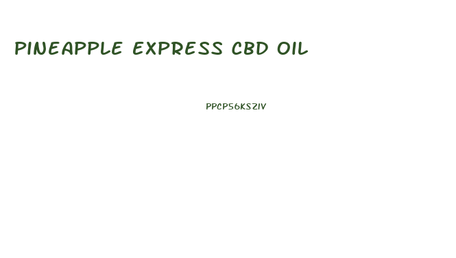 Pineapple Express Cbd Oil