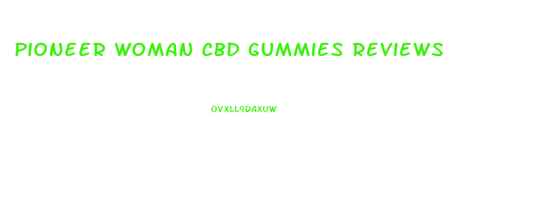Pioneer Woman Cbd Gummies Reviews