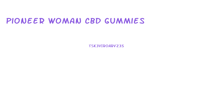 Pioneer Woman Cbd Gummies