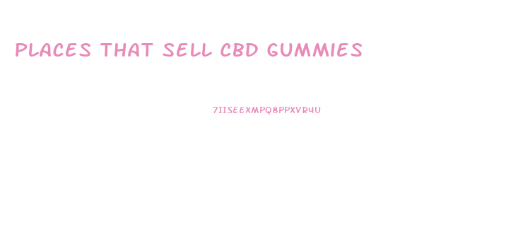 Places That Sell Cbd Gummies