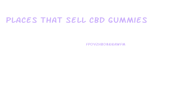 Places That Sell Cbd Gummies