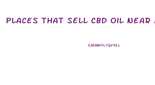 Places That Sell Cbd Oil Near Me