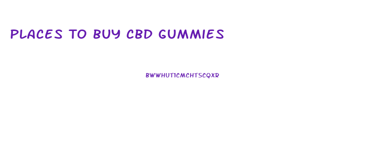 Places To Buy Cbd Gummies