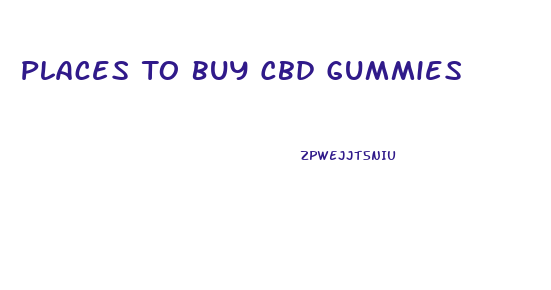 Places To Buy Cbd Gummies
